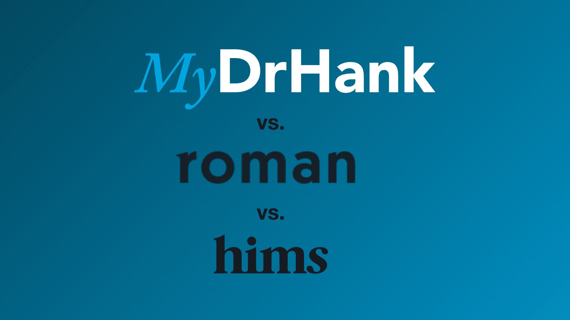 How Does MyDrHank Compare to Hims, Romans, and RexMD?